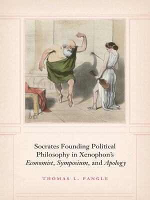 cover image of Socrates Founding Political Philosophy in Xenophon's "Economist", "Symposium", and "Apology"